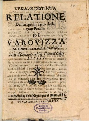 Vera, e distinta relatione dell'acquisto fatto della gran piazza di Varovizza dall'armi imperiali, e crovate