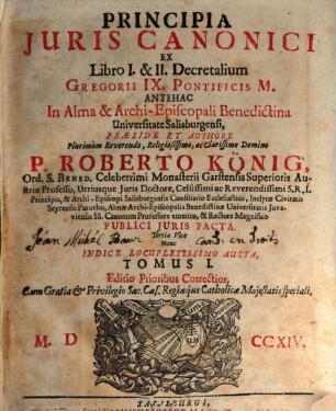 Principia Juris Canonici : Ex Libro ... Decretalium Gregorii IX. Pontificis M.. Tomus I., Ex Libro I. & II.