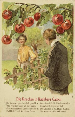 Die Kirschen in Nachbars Garten. - Die Kirschen ganz heimlich gestohlen, [...]