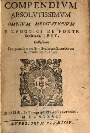 Compendium ... omnium meditationum de praecipuis fidei nostrae mysteriis