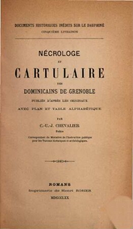 Documents historiques inédits sur le Dauphiné, 5. Nécrologe et Cartulaire des dominicains de Grenoble