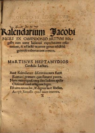 Kalendarium Jacobi Nigri Ex Campidonio Artium Magistri cum vanae, Iudaeoru[m] expectationis refutatione, & ad bellu[m] in omne genus infideliu[m] gerendu[m] exhortatione annexa