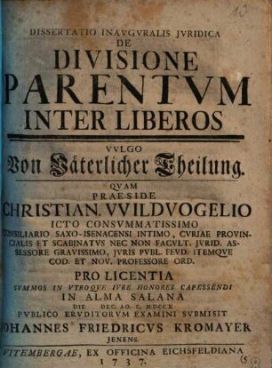 Dissertatio Inauguralis Juridica De Divisione Parentum Inter Liberos Vulgo Von Väterlicher Theilung