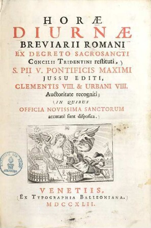 Horae diurnae breviarii Romani : ex decreto sacrosancti concilii Tridentini restituti ... ; In quibus officia novissima sanctorum accurate sunt disposita