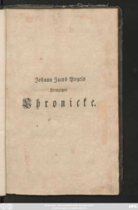 Johann Jacob Vogels Leipziger Chronicke