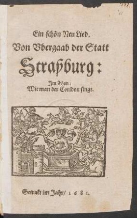 Ein schön Neu Lied. Von Ubergaab der Statt Straßburg : Im Thon: Wie man der Coridon singt