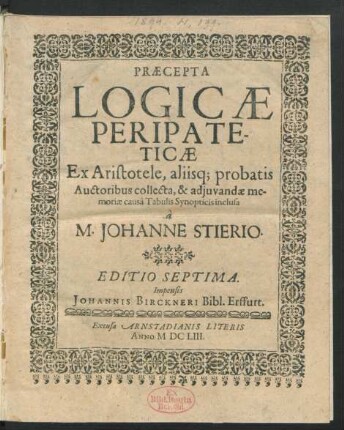 Praecepta Logicae Peripateticae : Ex Aristotele, aliisq[ue] probatis Auctoribus collecta, & adiuvandae memoriae causa Tabulis Synopticis inclusa
