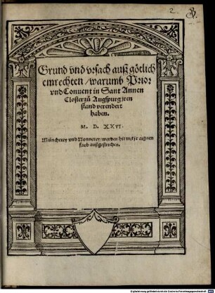 Grund vnd vrsach auß götlichem rechten, warumb Prior vnd Conuent in Sant Annen Closter zu Augspurg jren stand verendert haben