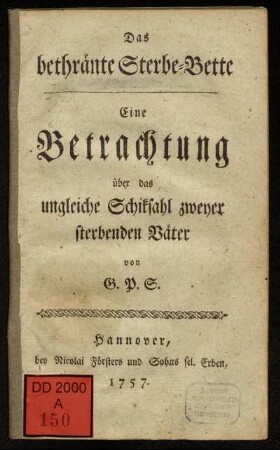 Das bethränte Sterbe-Bette : Eine Betrachtung über das ungleiche Schiksahl zweyer sterbenden Väter