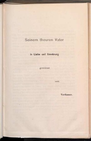 Seinem theuren Vater in Liebe und Verehrung gewidmet vom Verfasser.