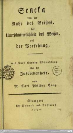 Seneka von der Ruhe des Geistes, der Unerschütterlichkeit des Weisen, und der Vorsehung