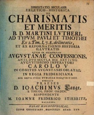 Diss. saecul. exeget. hist. de charismatis et meritis B. D. Martini Lutheri, ad typum Pauli et Timothei : ex 2 Tim. I, 7. 8. delineatis