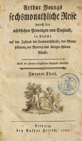 Arthur Youngs Sechsmonatliche Reise durch die nördlichen Provinzen von England : in Absicht auf den Zustand der Landwirthschaft, der Manufakturen, der Malerey und übrigen schönen Künste, 2