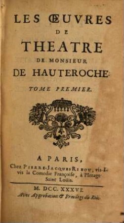 Les Oeuvres De Theatre De Monsieur De Hauteroche, 1