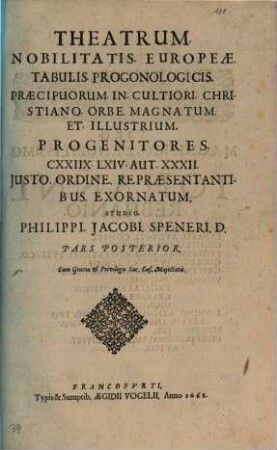 Theatrum. Nobilitatis. Europeae : Tabulis. Progonologicis. Praecipuorum. In. Cultiori. Christiano. Orbe. Magnatum. Et. Illustrium. Progenitores. CXXIIX. LXIV. Aut. XXXII. Iusto Ordine Repraesentantibus Exornatum, 2