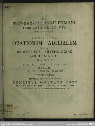 De Suturarum Cranii Humani Fabricatione Et Usu Praefatus Ad Audiendam Orationem Aditialem Qua Professoris Physiologiae Ordinarii Munus A. D. XIII. April. MDCCLXIII. ... Invitat Ernestus Gottlob Bose Phil. Et Med. D. Physiolog. Prof. Publ. Ord. ...