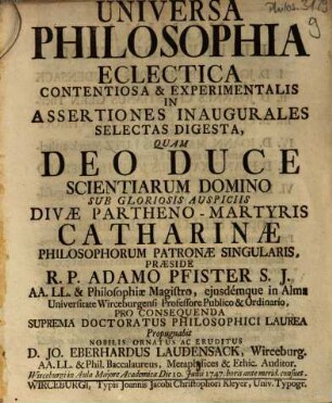 Universa Philosophia Eclectica Contentiosa & Experimentalis : In Assertiones Inaugurales Selectas Digesta