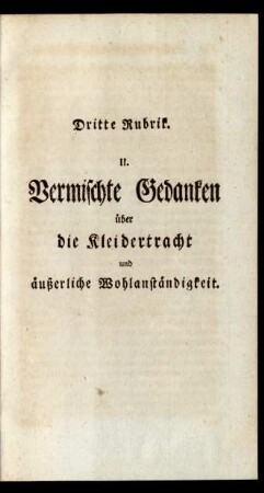 Dritte Rubrik. II Vermischte Gedanken über die Kleidertracht und äußerliche Wohlanständigkeit