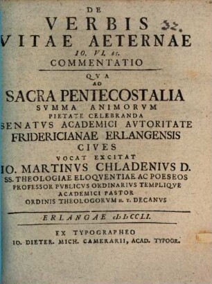De verbis vitae aeternae, Io. VI, 68. commentatio : qua ad sacra pentecostalia ... cives vocat, excitat Io. Martinus Chladenius