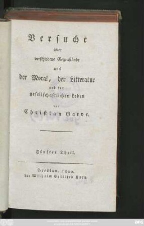 Theil 5: Versuche über verschiedene Gegenstände aus der Moral, der Litteratur und dem gesellschaftlichen Leben