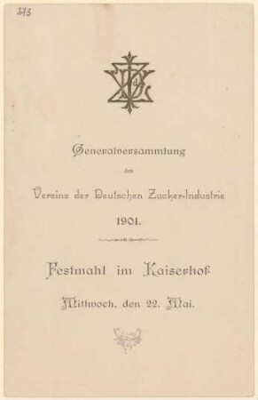 Menükarte : Generalversammlung des Vereins der Deutschen Zucker-Industrie, Festmahl im Kaiserhof