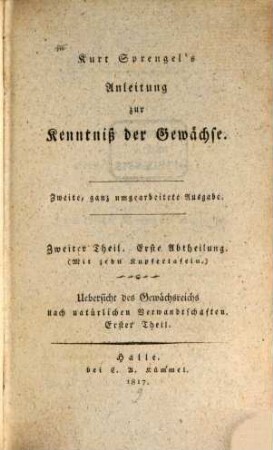 Kurt Sprengel's Anleitung zur Kenntniß der Gewächse, 2,1. Übersicht des Gewächsreichs nach natürlichen Verwandtschaften ; T. 1
