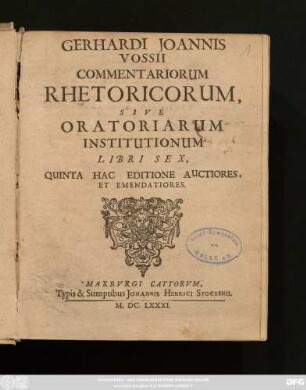 [1]: Gerhardi Joannis Vossii Commentariorum Rhetoricorum, Sive Oratoriarum Institutionum Libri Sex