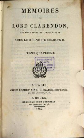Mémoires de Lord Clarendon, grand-chancelier d'Angleterre sous le règne de Charles II., 4