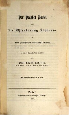 Der Prophet Daniel und die Offenbarung Johannis in ihrem gegenseitigen Verhältniß betrachtet und in ihren Hauptstellen erläutert