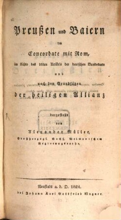 Preußen und Baiern im Concordate mit Rom : im Lichte des 16ten Artikels der deutschen Bundesacte und nach den Grundsätzen der heiligen Allianz