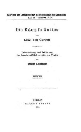 Die Kämpfe Gottes / von Lewi Ben Gerson. Übers. u. Erklärung d. handschriftl. rev. Textes von Benzion Kellermann