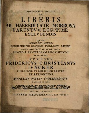 Dissertatio Medica De Liberis Ab Haereditate Morbosa Parentvm Legitime Exclvdendis