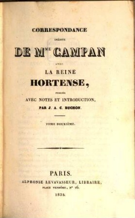Correspondance inédite de Mme. Campan avec la reine Hortense, 2