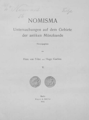 Nomisma : Untersuchungen auf dem Gebiete der antiken Münzkunde. Herausgegeben von Hans von Fritze und Hugo Gaebler, 5
