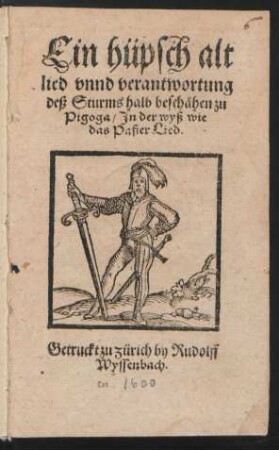 Ein hüpsch alt || lied vnnd verantwortung || deß Sturms halb beschæhen zu || Pigoga/ Jn der wyß wie || das Pafier Lied.||