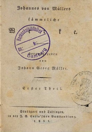 Johannes von Müllers sämmtliche Werke, 1. Vierundzwanzig Bücher allgemeiner Geschichten, besonders der europäischen Menschheit ; Bd. 1