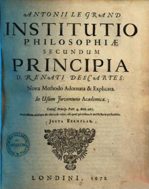 Institutio philosophiae secundum principia Renati des Cartes : nova methodo adornata & explicata in usum iuventutis academicae ... ; Iuxta exemplar