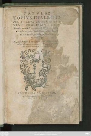 TABVLAE || TOTIVS DIALECTI=||CES, ALIARVM ARTIVM INSTRV=||MENTI PRAECEPTA VTILISSIMA || breuiter complectentes, ordine perspicuo digestae à || Cornelio Valerio Vltraiectino, publico linguae || Latinae in collegio trilingui Buslidia=||no professore.|| Nunc ab Autore diligenter ac postremum recognite,|| ... ||