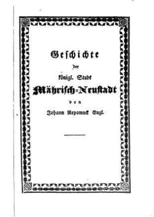 Geschichte der königlichen Stadt Mährisch-Neustadt