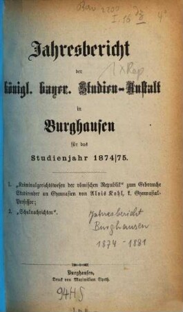 Jahresbericht über die Kgl. Bayer. Studienanstalt und das Kgl. Studienseminar in Burghausen : für das Schuljahr ..., 1874/75