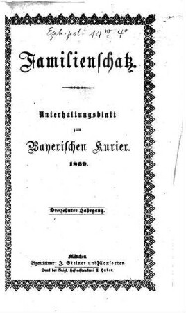 Familienschatz : tägliche Unterhaltungsbeilage zum Bayerischen Kurier. 1869, 1869 = Jg. 13