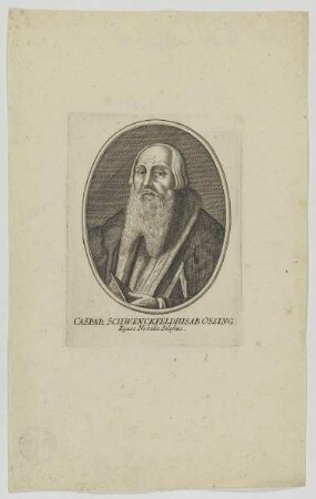 Bildnis des Caspar Schwenckfeldius ab Ossing