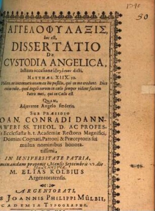 Angelophylaxis, hoc est, Dissertatio De Custodia Angelica : Instituta occasione exēgēseōs dicti, Matthaei. XIIX.10. ...
