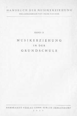Handbuch der Musikerziehung. 2, Musikerziehung in der Grundschule