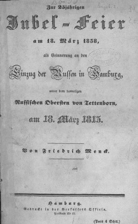 Zur 25jährigen Jubel-Feier am 18. März 1838, als Erinnerung an den Einzug der Russen in Hamburg unter dem damaligen russischen Obersten von Tettenborn am 18. März 1813
