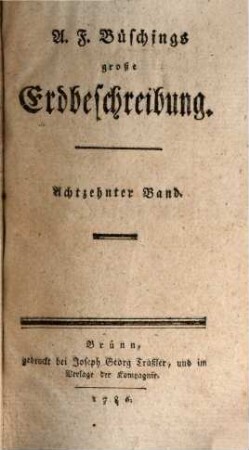 A. F. Büschings große Erdbeschreibung. 18, Der schwäbische Kreis : der bayerrische Kreis