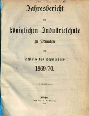 Jahresbericht der Königlichen Industrieschule zu München. 1869/70 (1870)