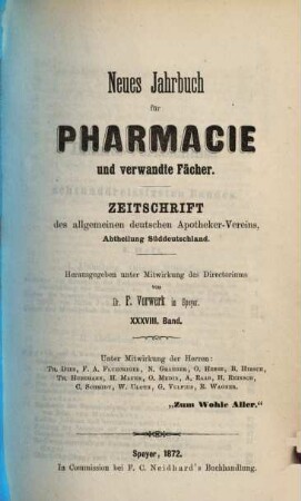 Neues Jahrbuch für Pharmacie und verwandte Fächer : eine Zeitschr. d. Allgemeinen Deutschen Apotheker-Vereins, Abtheilung Süddeutschland, 38. 1872