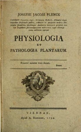 Josephi Jacobi Plenck Consiliarii Caesareo-regii, Chirugiae Doctoris, ... Physiologia Et Pathologia Plantarum