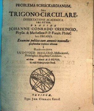 Problema Schuckardianum, Seu Trigono-Circulare, Dissertatione Academica Solutum